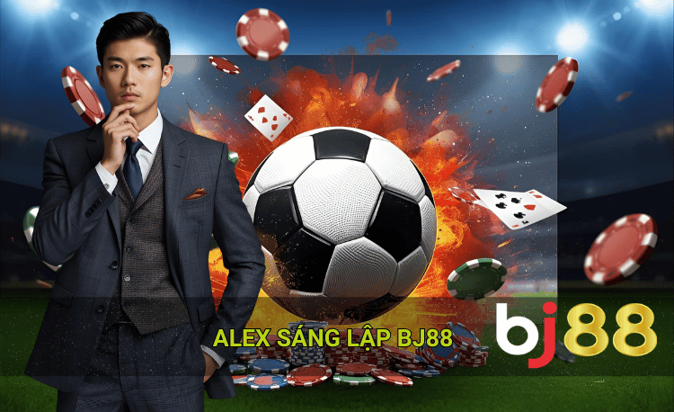 Alex sáng lập Bj88