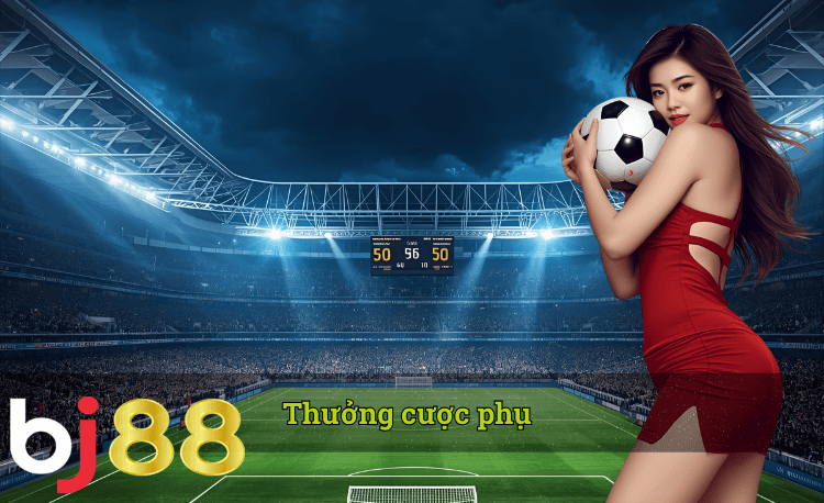 Thưởng cược phụ là gì